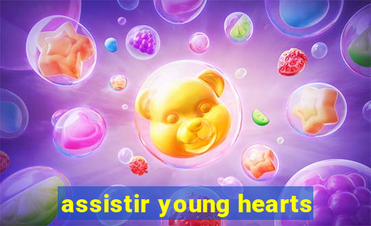 assistir young hearts